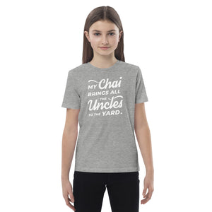 My Chai Brings All the Uncles to the Yard - Organic cotton kids t-shirt