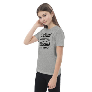 My Chai Brings All the Uncles to the Yard - Organic cotton kids t-shirt