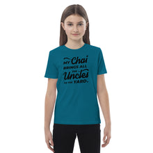 Load image into Gallery viewer, My Chai Brings All the Uncles to the Yard - Organic cotton kids t-shirt