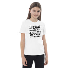 Load image into Gallery viewer, My Chai Brings All the Uncles to the Yard - Organic cotton kids t-shirt