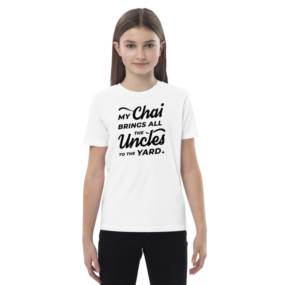 My Chai Brings All the Uncles to the Yard - Organic cotton kids t-shirt