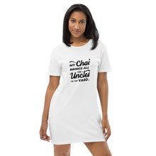 Load image into Gallery viewer, My Chai Brings All the Uncles to the Yard - Organic cotton t-shirt dress