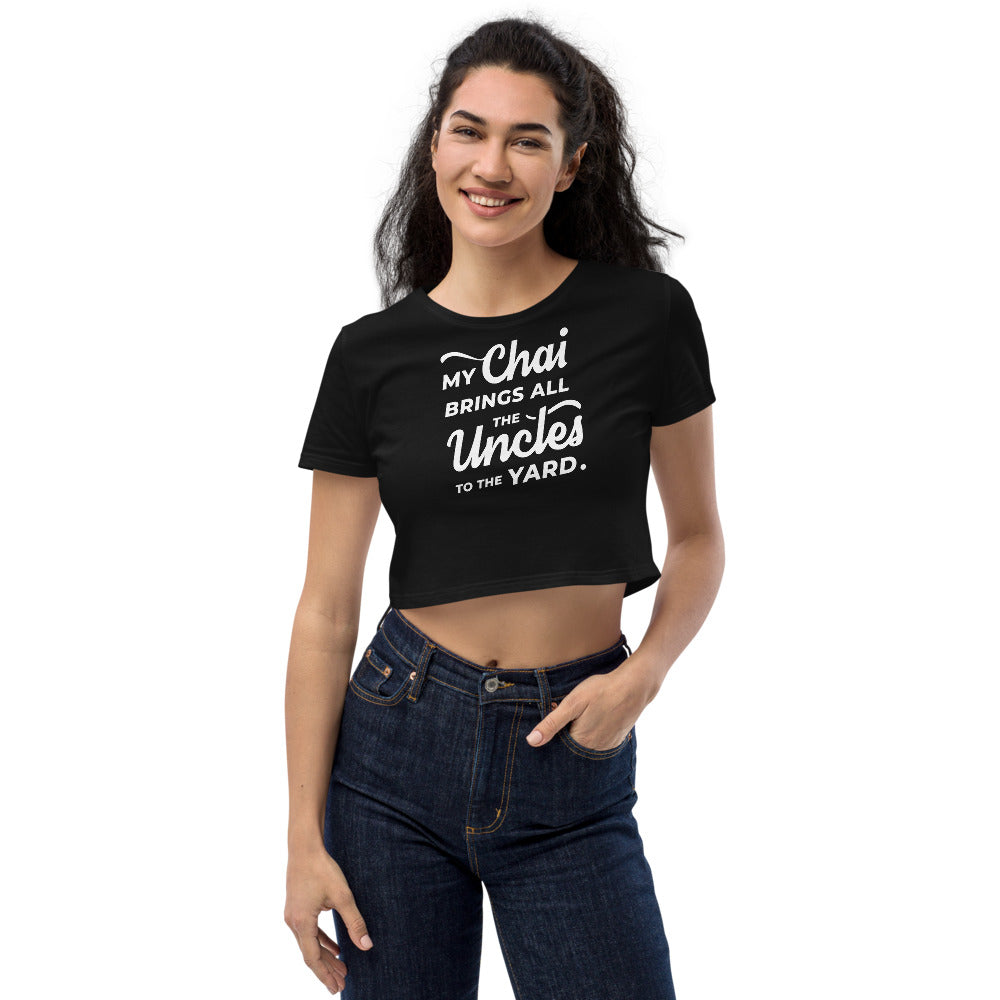 My Chai Brings All the Uncles to the Yard - Organic Crop Top
