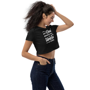 My Chai Brings All the Uncles to the Yard - Organic Crop Top
