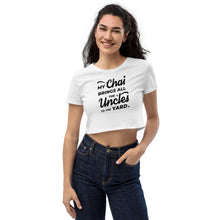 Load image into Gallery viewer, My Chai Brings All the Uncles to the Yard - Organic Crop Top