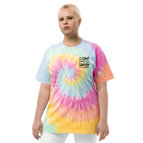 My Chai Brings All the Uncles to the Yard - Oversized tie-dye t-shirt