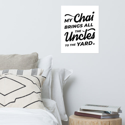 My Chai Brings All the Uncles to the Yard - Photo paper poster