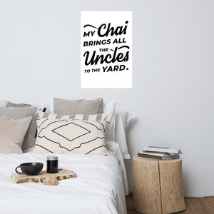 My Chai Brings All the Uncles to the Yard - Photo paper poster