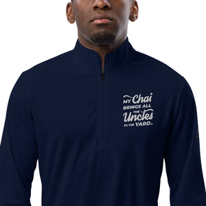 My Chai Brings All the Uncles to the Yard - Quarter zip pullover