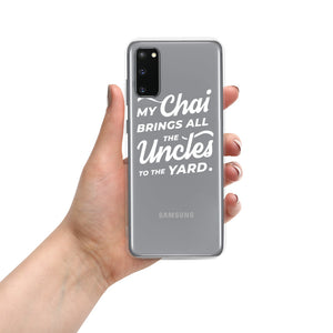 My Chai Brings All the Uncles to the Yard - Samsung Case