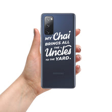 Load image into Gallery viewer, My Chai Brings All the Uncles to the Yard - Samsung Case