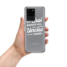 Load image into Gallery viewer, My Chai Brings All the Uncles to the Yard - Samsung Case