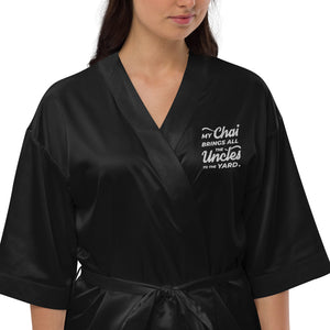 My Chai Brings All the Uncles to the Yard - Satin robe