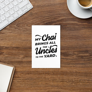 My Chai Brings All the Uncles to the Yard - Standard Postcard