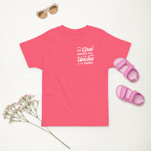 My Chai Brings All the Uncles to the Yard - Toddler jersey t-shirt