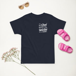 My Chai Brings All the Uncles to the Yard - Toddler jersey t-shirt