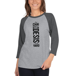 My Chai Brings all the Desis to the Yard - 3/4 sleeve raglan shirt