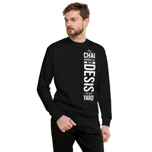 My Chai Brings all the Desis to the Yard - Unisex Fleece Pullover