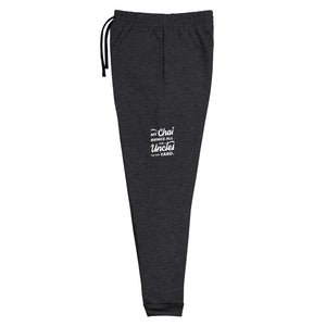 My Chai Brings All the Uncles to the Yard - Unisex Joggers