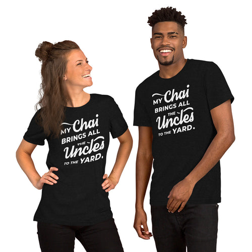 My Chai Brings All the Uncles to the Yard - Short-Sleeve Unisex T-Shirt