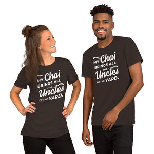 My Chai Brings All the Uncles to the Yard - Short-Sleeve Unisex T-Shirt