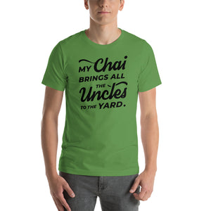 My Chai Brings All the Uncles to the Yard - Short-Sleeve Unisex T-Shirt