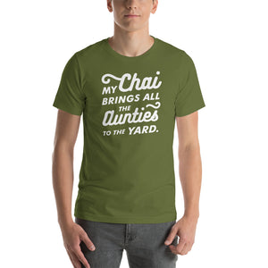My Chai brings all the Aunties to the Yard - Short-Sleeve Unisex T-Shirt