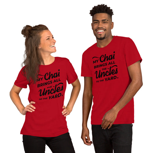 My Chai Brings All the Uncles to the Yard - Short-Sleeve Unisex T-Shirt