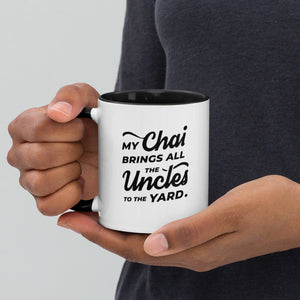 My Chai Brings All the Uncles to the Yard - Mug with Color Inside