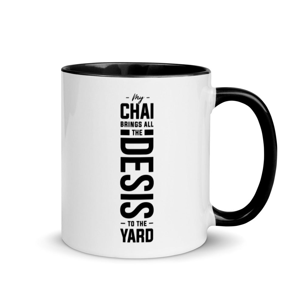 My Chai Brings all the Desis to the Yard - Mug with Color Inside