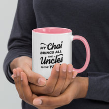 Load image into Gallery viewer, My Chai Brings All the Uncles to the Yard - Mug with Color Inside
