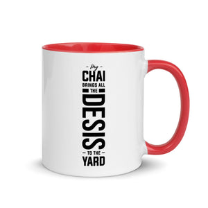 My Chai Brings all the Desis to the Yard - Mug with Color Inside