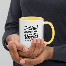 Load image into Gallery viewer, My Chai Brings All the Uncles to the Yard - Mug with Color Inside