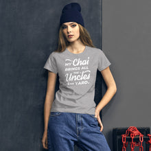 Load image into Gallery viewer, My Chai Brings All the Uncles to the Yard - Women&#39;s short sleeve t-shirt