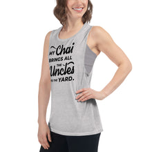 Load image into Gallery viewer, My Chai Brings All the Uncles to the Yard - Ladies’ Muscle Tank