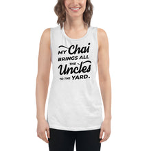 Load image into Gallery viewer, My Chai Brings All the Uncles to the Yard - Ladies’ Muscle Tank