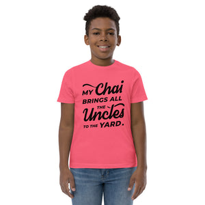 My Chai Brings All the Uncles to the Yard - Youth jersey t-shirt