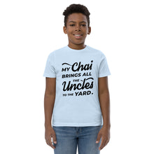 Load image into Gallery viewer, My Chai Brings All the Uncles to the Yard - Youth jersey t-shirt