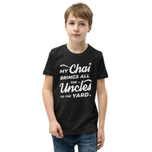 Load image into Gallery viewer, My Chai Brings All the Uncles to the Yard - Youth Short Sleeve T-Shirt