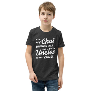 My Chai Brings All the Uncles to the Yard - Youth Short Sleeve T-Shirt