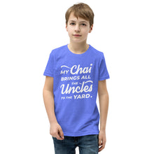 Load image into Gallery viewer, My Chai Brings All the Uncles to the Yard - Youth Short Sleeve T-Shirt