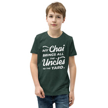 Load image into Gallery viewer, My Chai Brings All the Uncles to the Yard - Youth Short Sleeve T-Shirt