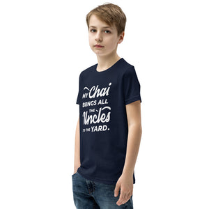 My Chai Brings All the Uncles to the Yard - Youth Short Sleeve T-Shirt