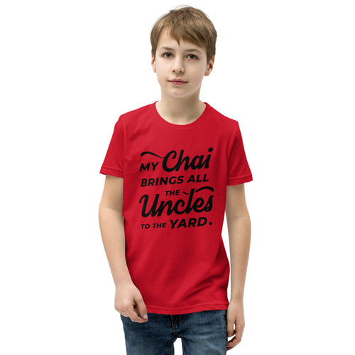 My Chai Brings All the Uncles to the Yard - Youth Short Sleeve T-Shirt