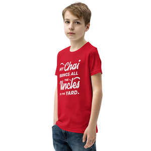 My Chai Brings All the Uncles to the Yard - Youth Short Sleeve T-Shirt