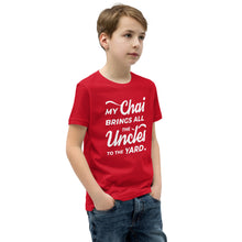 Load image into Gallery viewer, My Chai Brings All the Uncles to the Yard - Youth Short Sleeve T-Shirt